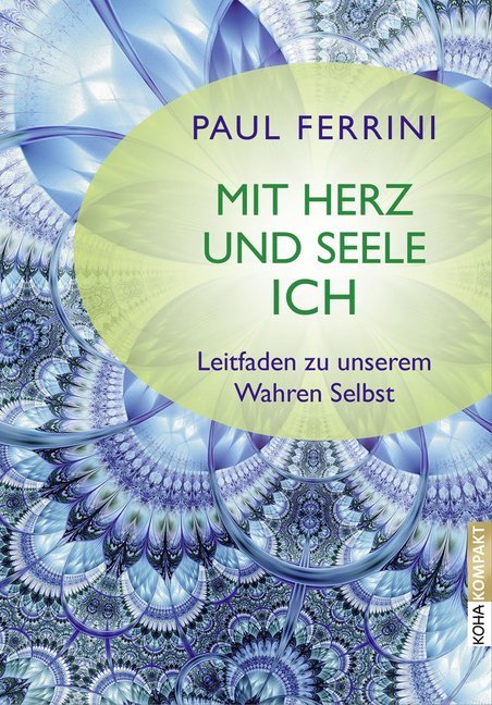 Mit Herz und Seele ich ! (Paul Ferrini)