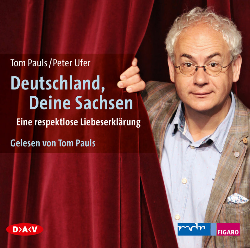 Deutschland, Deine Sachsen Eine respektlose Liebeserklärung, 2 Audio-CD (Tom Pauls)
