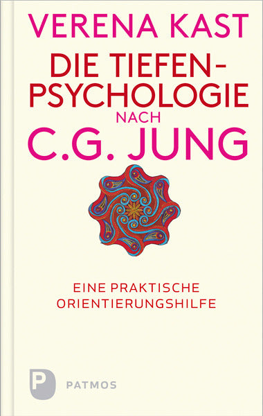 Die Tiefenpsychologie nach C. G. Jung (Verena Kast)