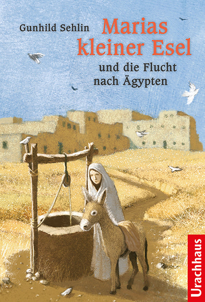 Marias kleiner Esel und die Flucht nach Ägypten (Gunhild Sehlin)