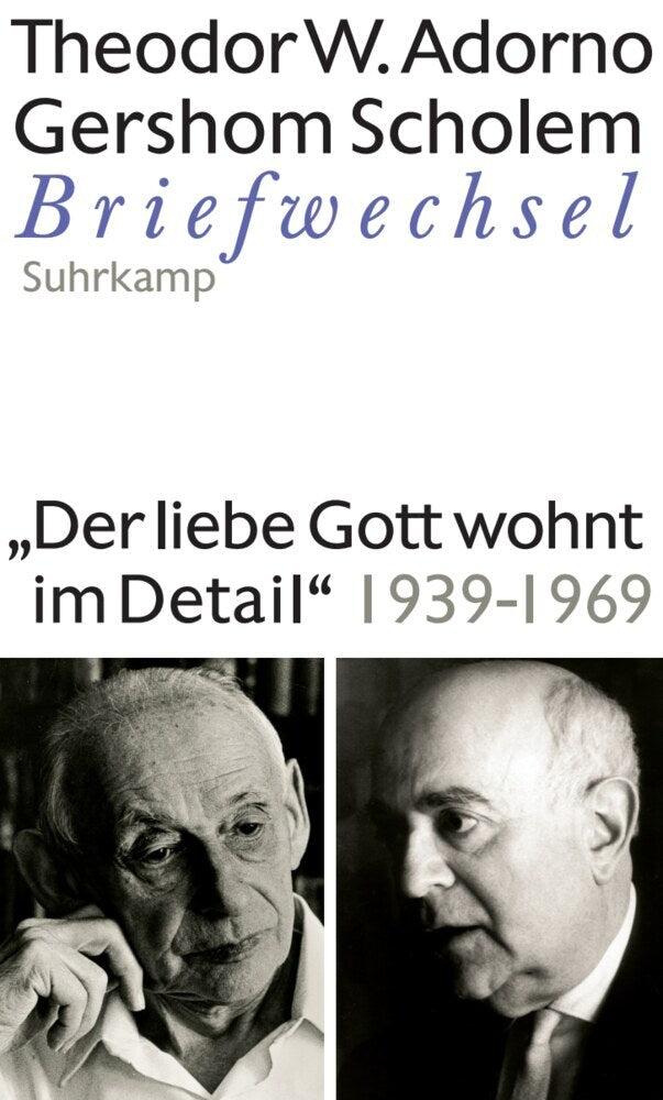 "Der liebe Gott wohnt im Detail" Briefwechsel 1939-1969 (Theodor W. Adorno)