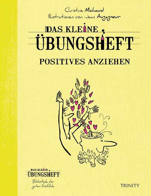 Das kleine Übungsheft - Positives anziehen (Christine Michaud)