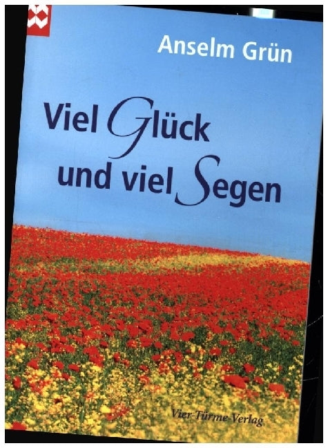Viel Glück und viel Segen (Anselm Grün)