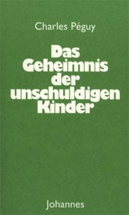 Das Geheimnis der unschuldigen Kinder (Charles Péguy)