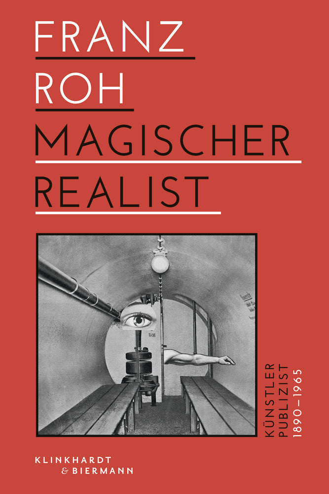 Franz Roh - Magischer Realist (Armin Zweite)