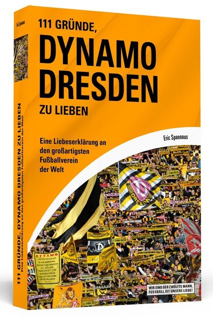 111 Gründe, Dynamo Dresden zu lieben (Eric Spannaus)