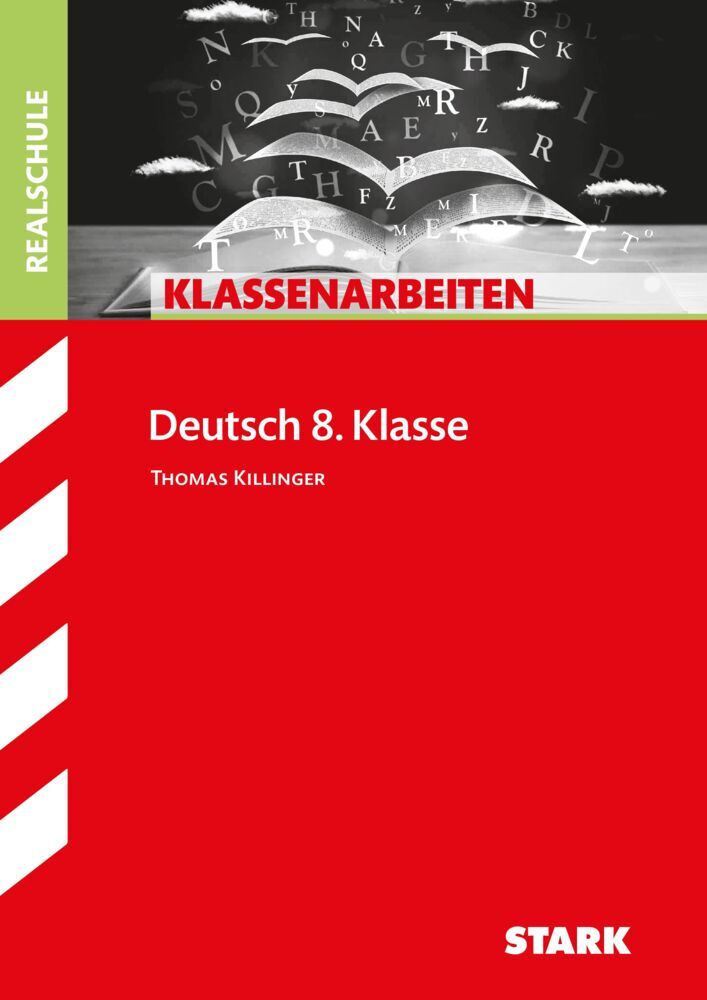 STARK Deutsch 8. Klasse - Klassenarbeiten Realschule (Thomas Killinger)
