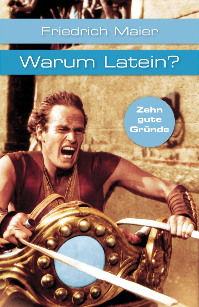 Warum Latein?. Zehn gute Gründe (Friedrich Maier)