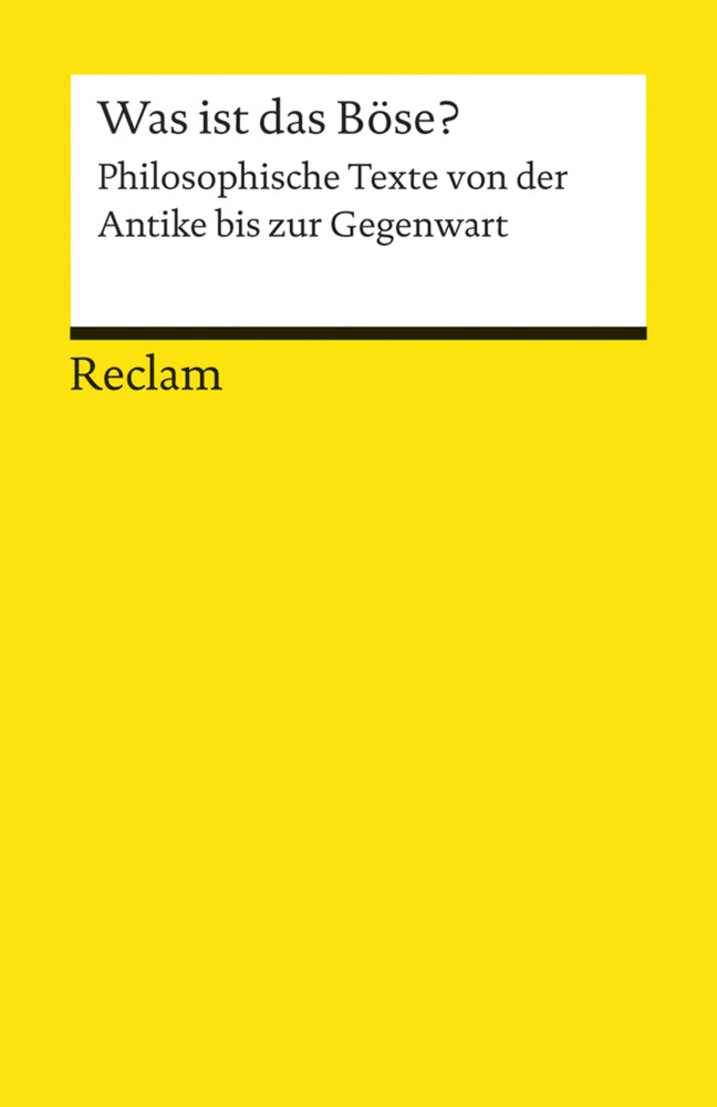 Was ist das Böse?. Philosophische Texte von der Antike bis zur Gegenwart (Christian Schäfer)