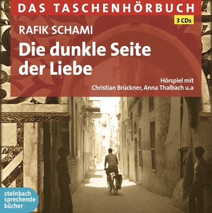 Die dunkle Seite der Liebe, 3 Audio-CDs (Rafik Schami)