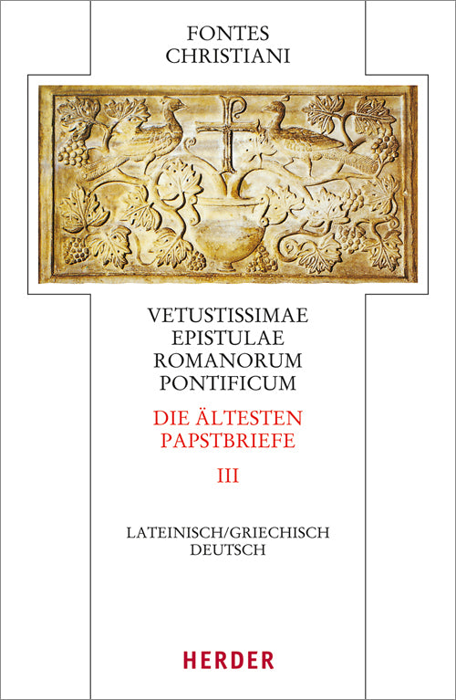 Fontes Christiani 4. Folge. Die ältesten Papstbriefe.Tl.3 (Hermann-Josef Sieben)