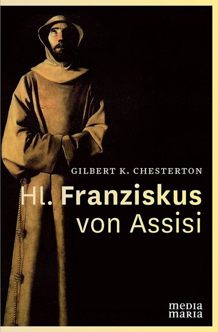 Hl. Franziskus von Assisi (G K Chesterton)