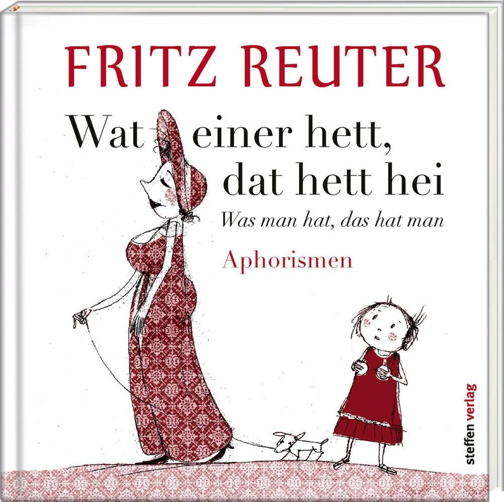 Wat einer hett, dat hett hei - Was man hat, das hat man (Fritz Reuter)