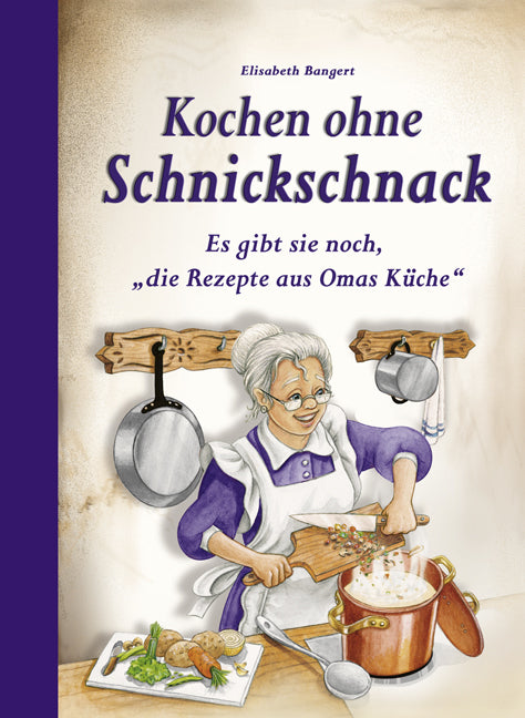 Kochen ohne Schnickschnack (Elisabeth Bangert)