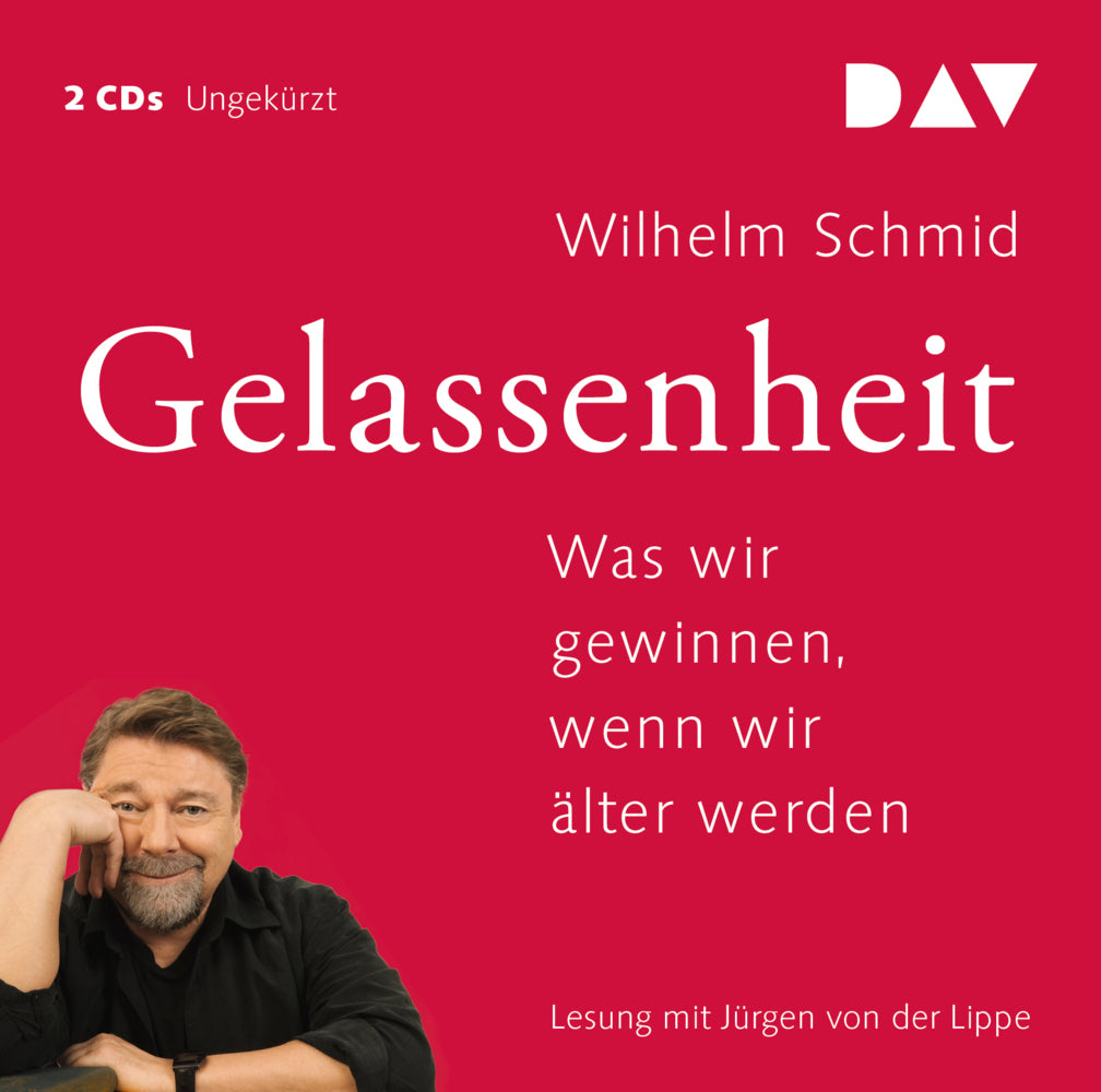 Gelassenheit Was wir gewinnen, wenn wir älter werden, 2 Audio-CDs (Wilhelm Schmid)