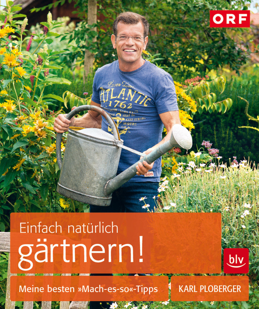 Einfach natürlich gärtnern! (Karl Ploberger)