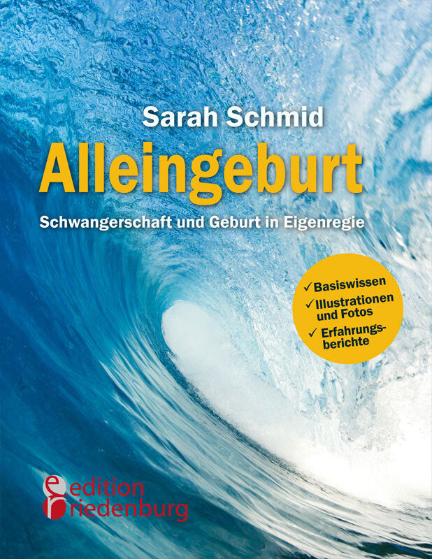 Alleingeburt - Schwangerschaft und Geburt in Eigenregie (Sarah Schmid)