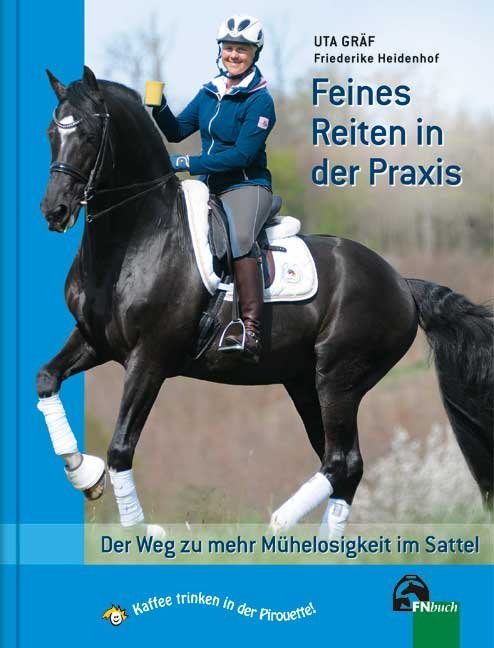 Feines Reiten in der Praxis (Uta Gräf)