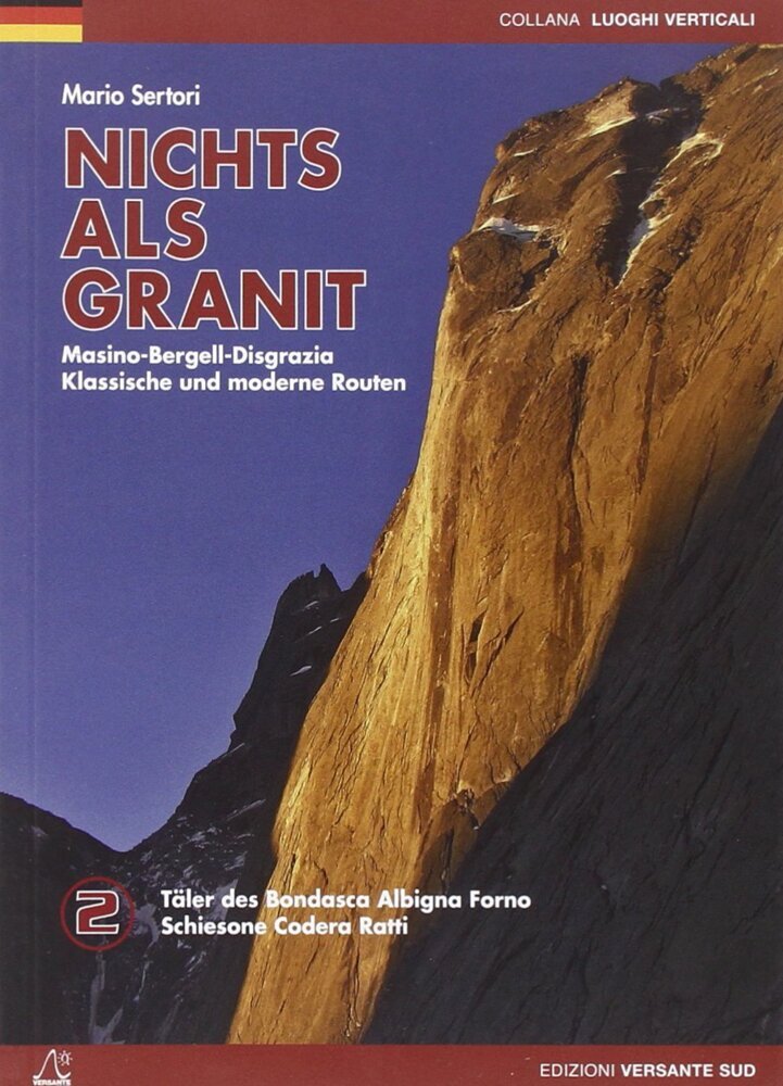 Nichts als Granit - Bergell, Codera, Ratti (Mario Sertori)