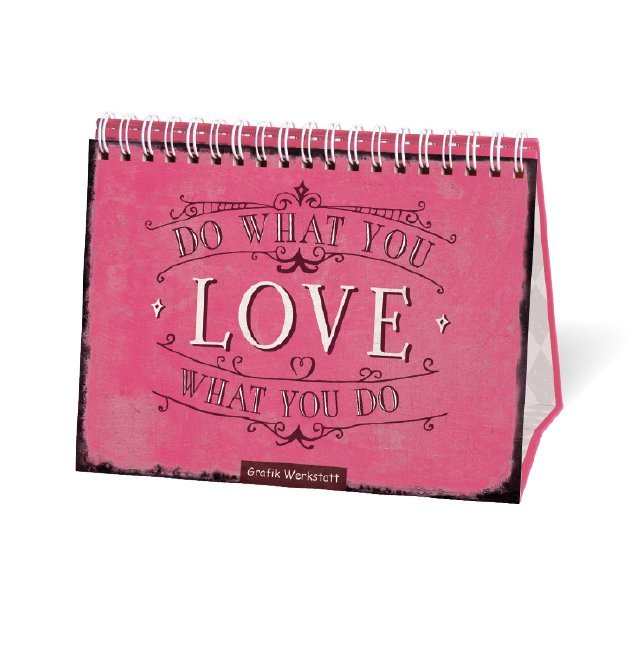 Do what you love, Aufstellbuch (Grafik Werkstatt Das Original)