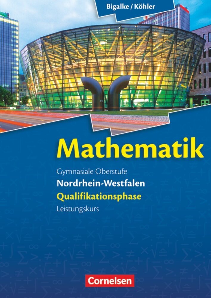 Bigalke/Köhler: Mathematik - Nordrhein-Westfalen - Ausgabe 2014 - Qualifikationsphase Leistungskurs (Norbert Köhler)