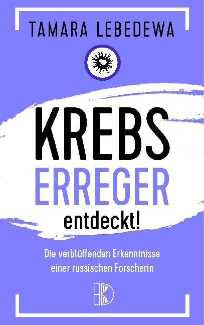 Krebserreger entdeckt! (Tamara Lebedewa)
