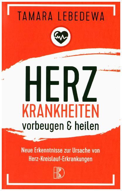 Herzkrankheiten vorbeugen und heilen (Tamara Lebedewa)