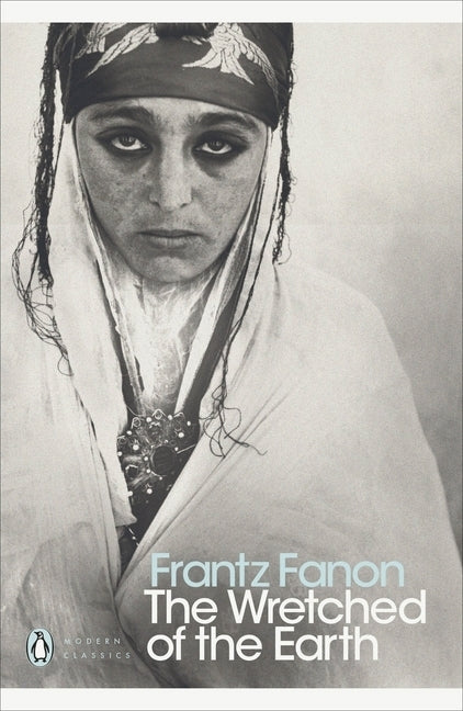 The Wretched of the Earth (Frantz Fanon)