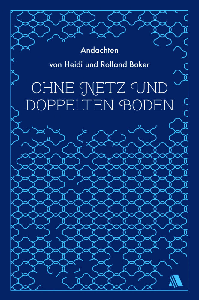 Ohne Netz und doppelten Boden (Heidi Baker)