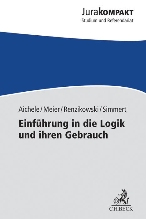 Einführung in die Logik und ihren Gebrauch (Alexander Aichele)