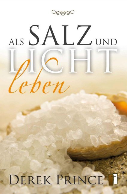 Als Salz und Licht leben (Derek Prince)