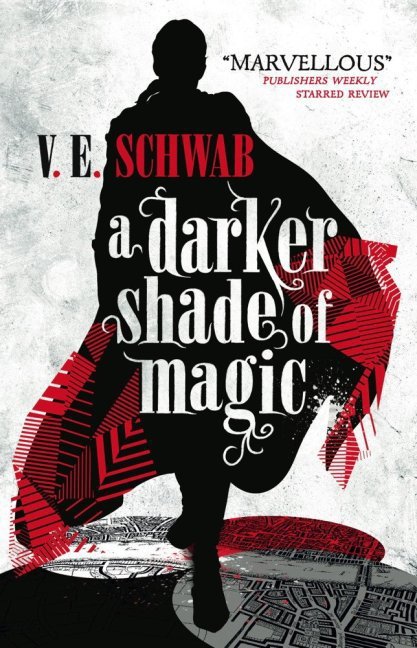 A Darker Shade of Magic (V. E. Schwab)
