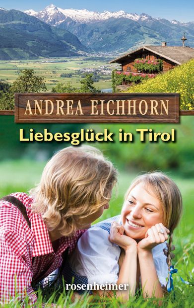 Liebesglück in Tirol (Andrea Eichhorn)
