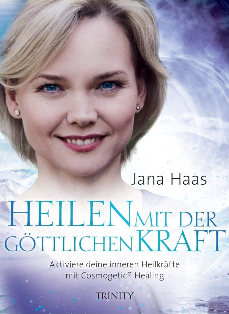 Heilen mit der göttlichen Kraft (Jana Haas)