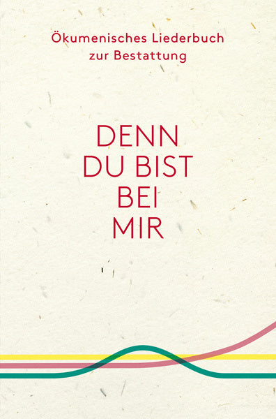 Denn du bist bei mir (Arbeitsgemeinschaft Christlicher Kirchen In Baden-Württemberg (Ack))