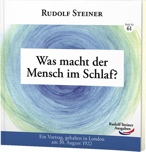 Was macht der Mensch im Schlaf? (Rudolf Steiner)
