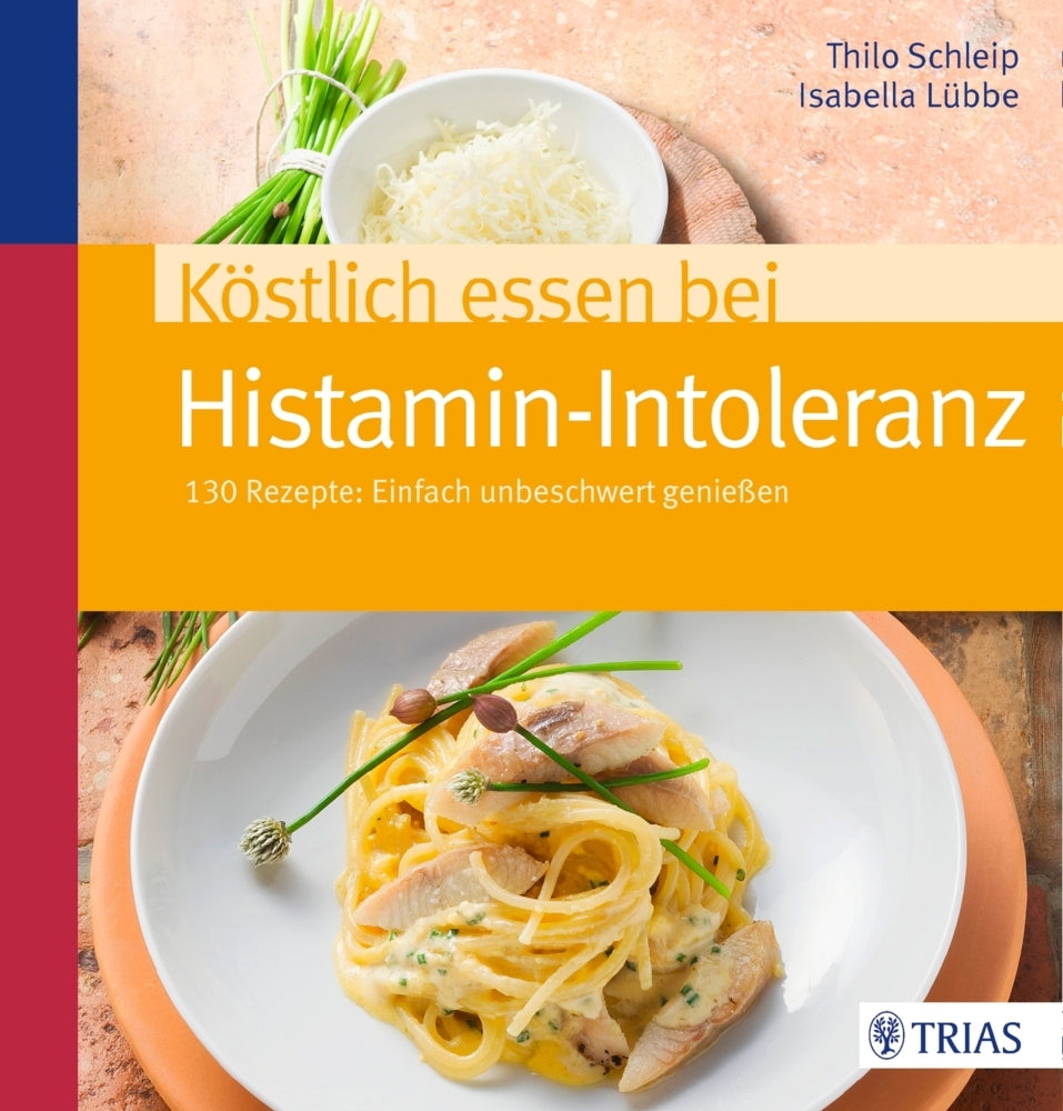 Köstlich essen bei Histamin-Intoleranz (Thilo Schleip)