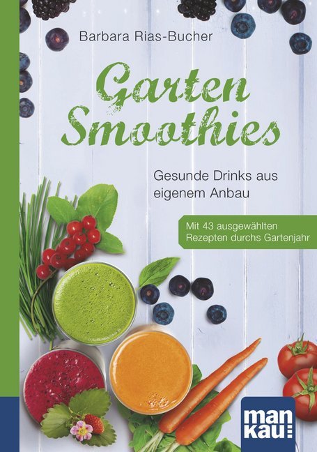 Garten-Smoothies (Barbara Rias-Bucher)