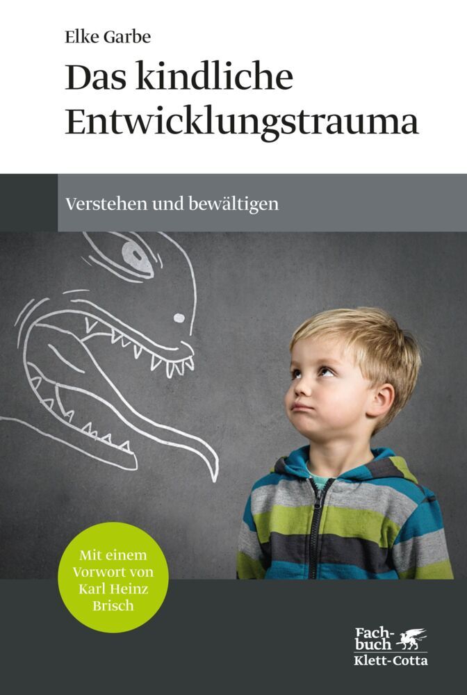 Das kindliche Entwicklungstrauma (Elke Garbe)
