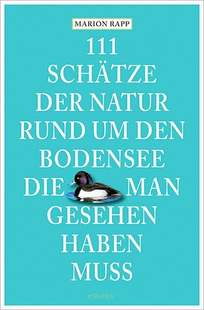 111 Schätze der Natur rund um den Bodensee, die man gesehen haben muss (Marion Rapp)