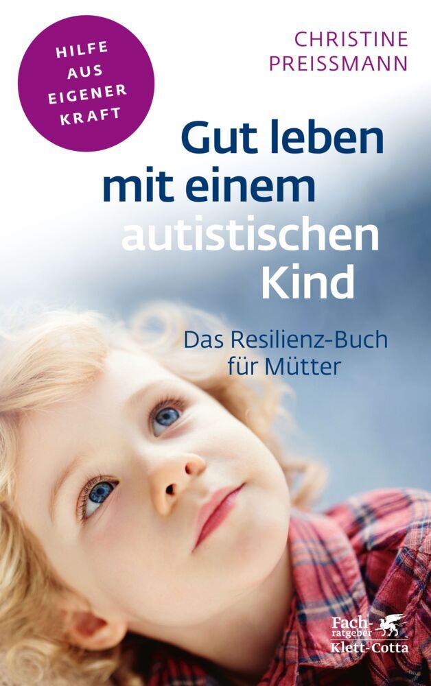 Gut leben mit einem autistischen Kind (Fachratgeber Klett-Cotta) (Christine Preißmann)