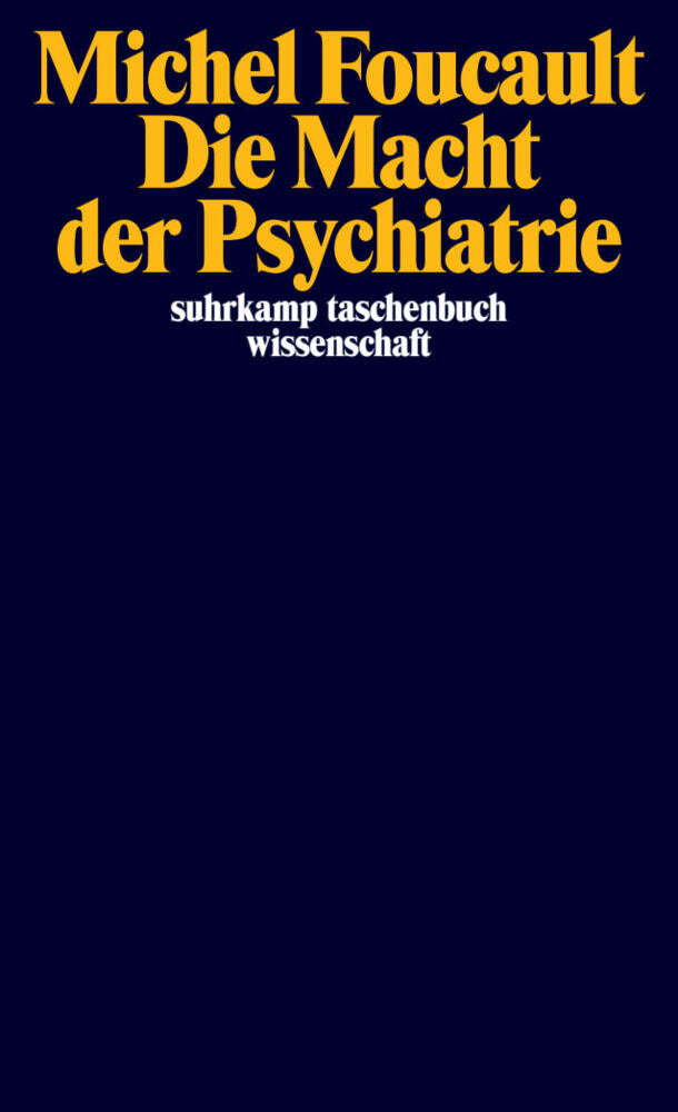 Die Macht der Psychiatrie (Michel Foucault)