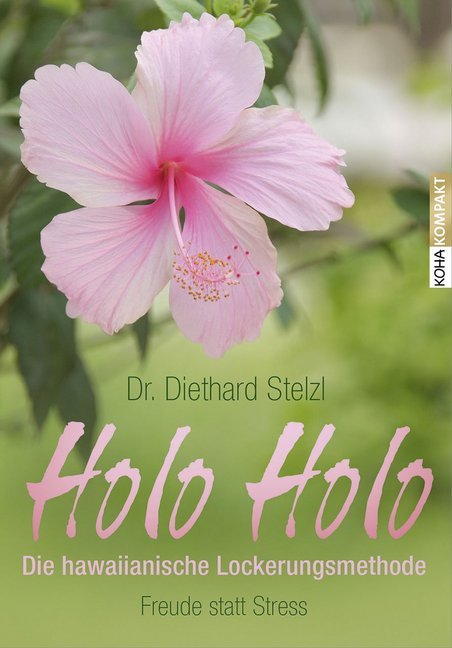 Holo Holo - Die hawaiianische Lockerungsmethode (Diethard Stelzl)