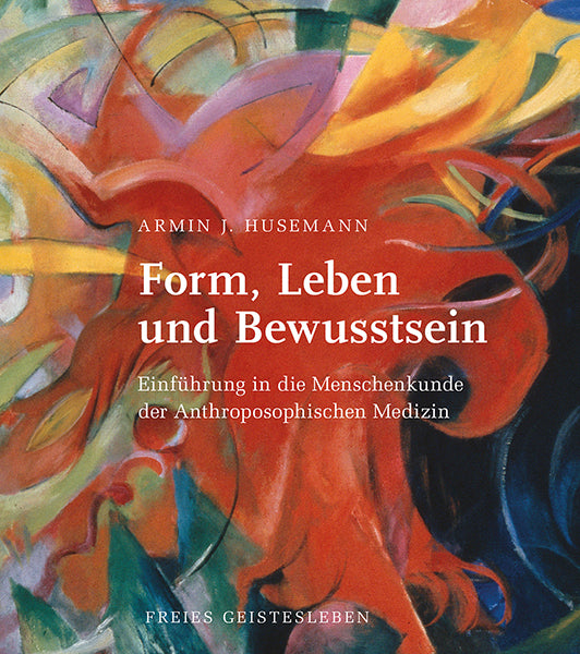 Form, Leben und Bewusstsein (Armin J. Husemann)