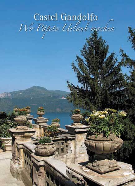 Castel Gandolfo - Wo Päpste Urlaub machen (Mario Galgano)