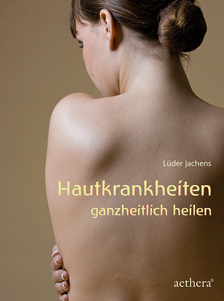 Hautkrankheiten ganzheitlich heilen (Lüder Jachens)