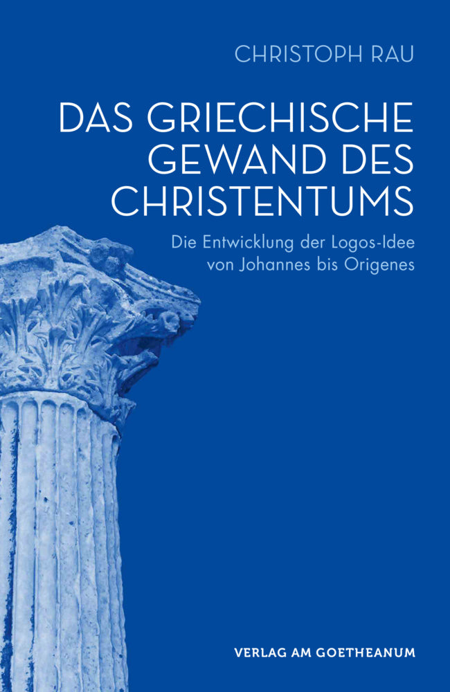 Das griechische Gewand des Christentums (Christoph Rau)