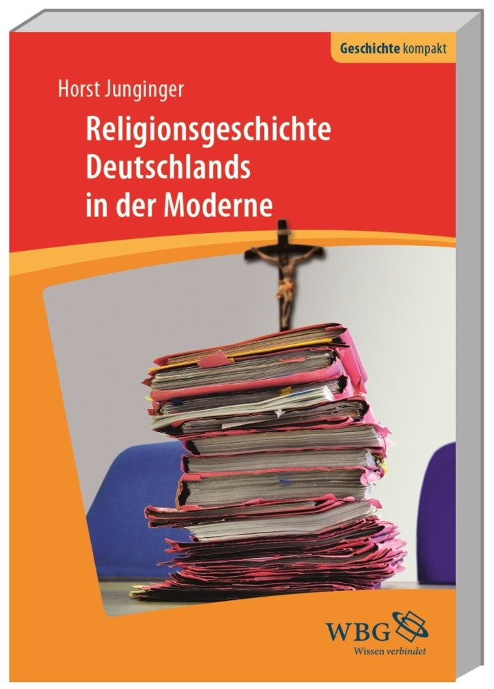 Religionsgeschichte Deutschlands in der Moderne (Horst Junginger)