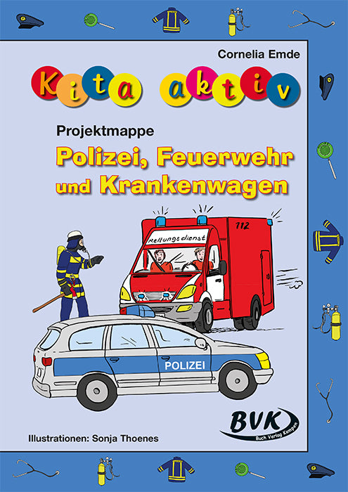 Kita aktiv "Projektmappe Polizei, Feuerwehr und Krankenwagen" (Cornelia Emde)