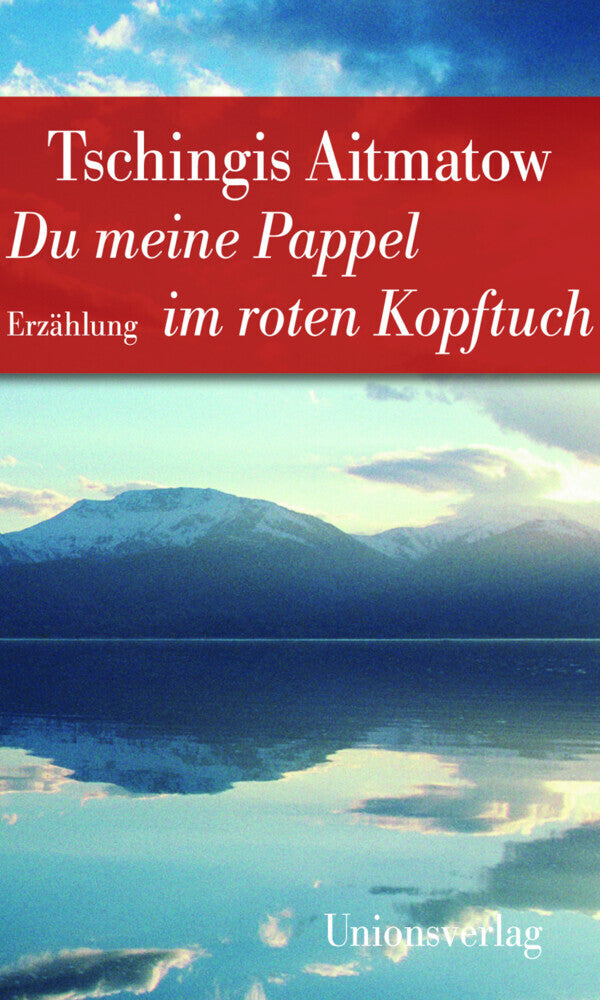 Du meine Pappel im roten Kopftuch (Tschingis Aitmatow)